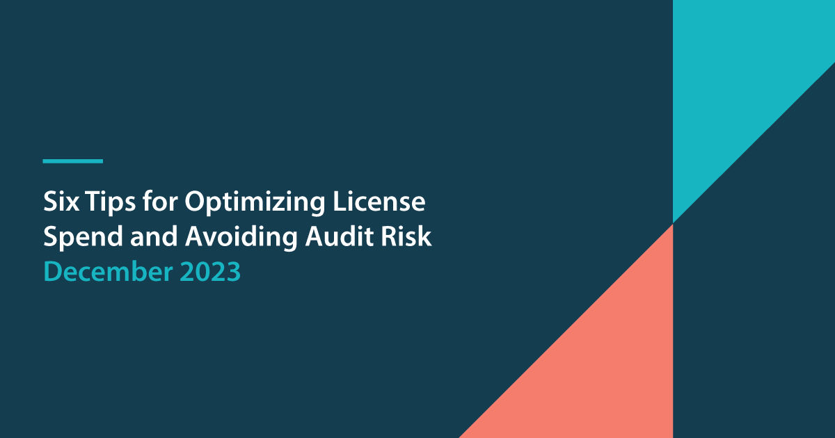 Optimizing License Spend and Avoiding Audit Risk